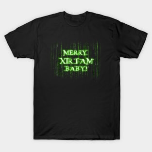 Merry Xirtam Baby! - christtt live T-Shirt